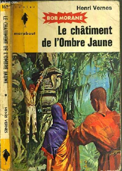 LE CHATIMENT DE L'OMBRE JAUNE - UNE AVENTURE DE BOB MORANE N162 / COLLECTION MARABOUT JUNIOR.