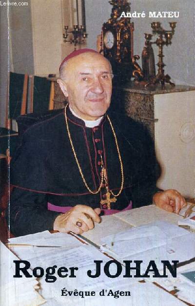 ROGER JOHAN (1956-1976)- EVEQUE D'AGEN.