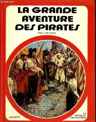 LA GRANDE AVENTURE DES PIRATES / LA NOUVELLE ENCYCLOPEDIE.