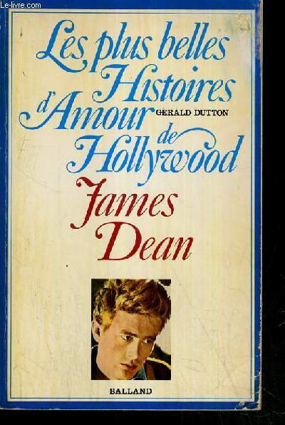 JAMES DEAN - LES PLUS BELLES HISTOIRES D'AMOUR DE HOLLYWOOD.