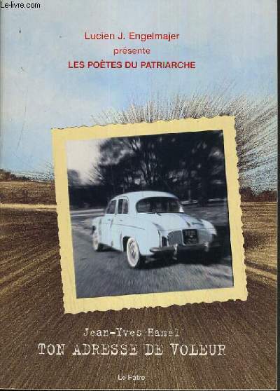 LES POETES DU PATRIARCHE - JEAN-YVES HAMEL - TON ADRESSE DE VOLEUR.