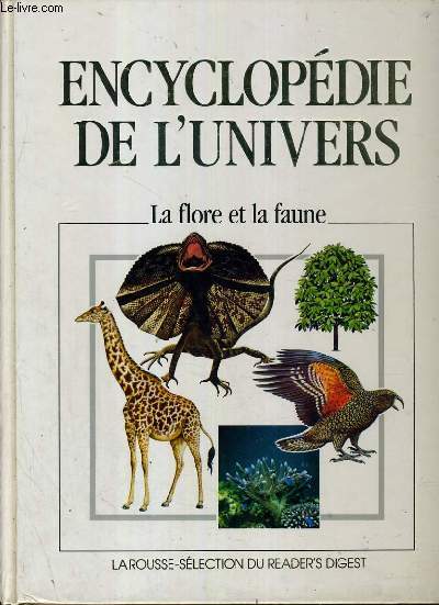 ECYCLOPEDIE DE L'UNIVERS - LA FLORE ET LA FAUNE.