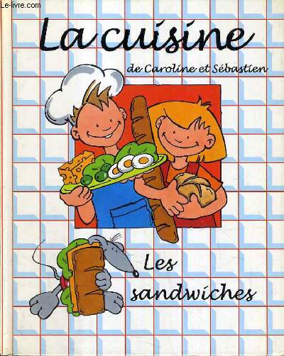 LA CUISINE DE CAROLINE ET SEBASTIEN - LES SANDWICHES.
