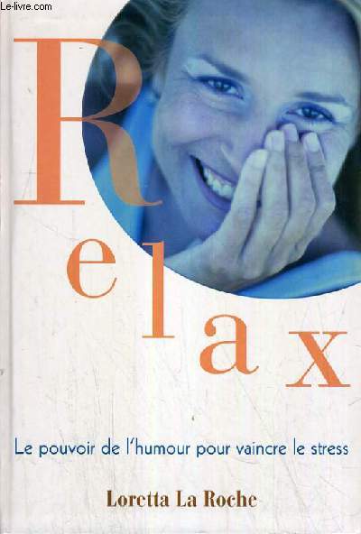 RELAX- LE POUVOIR DE L'HUMOUR POUR VAINCRE LE STRESS.