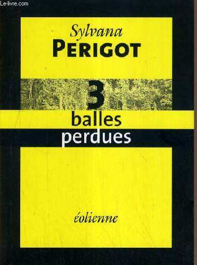 3 BALLES PERDUES / COLLECTION SOMBRE ET NOIR.