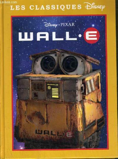 WALL.E. / COLLECTION LES CLASSIQUES DE DISNEY.