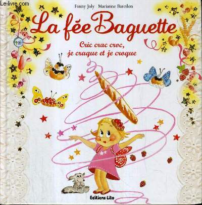 LA FEE BAGUETTE - CRIC CRAC CROC JE CRAQUE ET JE CROQUE.