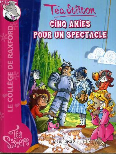 TEA SISTERS - LE COLLEGE DE RAXFORD - CINQ AMIES POUR UN SPECTACLE - N6 / A PARTIR DE 8 ANS.