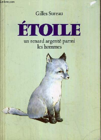 ETOILE - UN RENARD ARGENTE PARMI LES HOMMES.