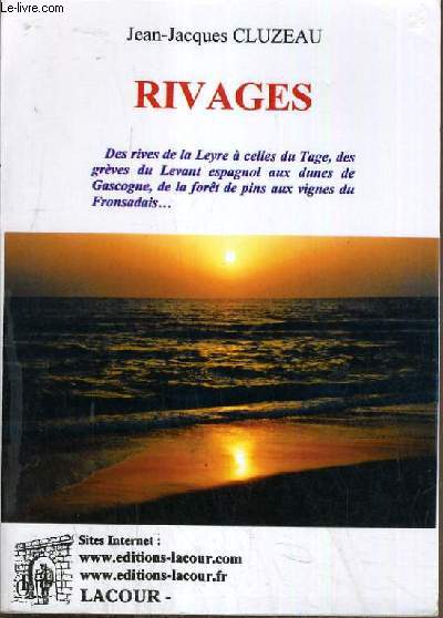 RIVAGES - Des rives de la Leyre  celles du Tage, des grves du Levant aux dunes de Gascogne, de la fort de pins aux vignes du Fronsadais.