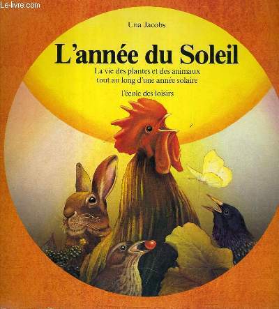 L'ANNEE DU SOLEIL - LA VIE DES PLANTES ET DES ANIMAUX TOUT AU LONG D'UNE ANNEE SOLAIRE.