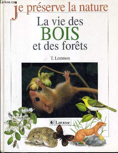LA VIE DES BOIS ET DES FORETS / COLLECTION JE PRESERVE LA NATURE.