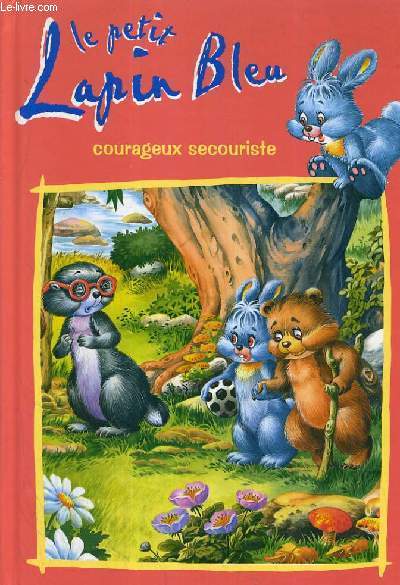 COURAGEUX SECOURISTE / COLLECTION LE PETIT LAPIN BLEU.