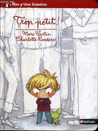 TROP PETIT ! / COLLECTION MES P'TITES HISTOIRES - 3-6 ans.