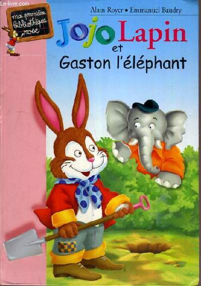 JOJO LAPIN ET GASTON L'ELEPHANT / MA PREMIERE BIBLIOTHEQUE ROSE.