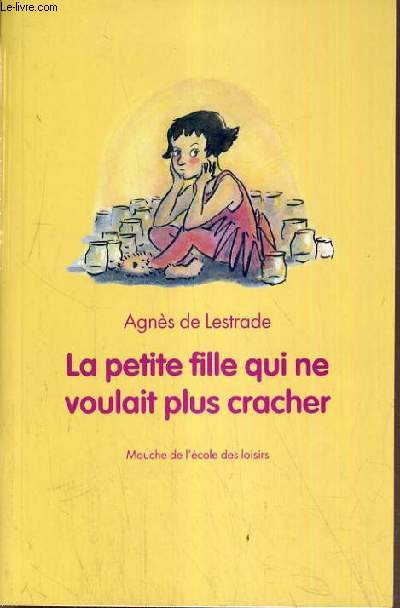 LA PETITE FILLES QUI NE VOULAIT PLUS CRACHER.