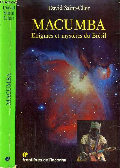 MACUMBA - ENIGMES ET MYSTERES DU BRESIL / COLLECTION FRONTIERES DE L'INCONNU.