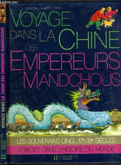 VOYAGE DANS LA CHINE DES EMPEREURS MANCHOUS - LES SOUVERAINS QING.17e18e SIECLES / COLLECTION VOYAGE DANS L'HISTOIRE DU MONDE.