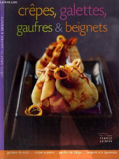 CREPES, GALETTES, GAUFRES & BEIGNETS.