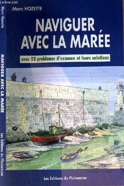 NAVIGUER AVEC LA MAREE AVEC 52 PROBLEMES D'EXAMEN ET LEURS SOLUTIONS.