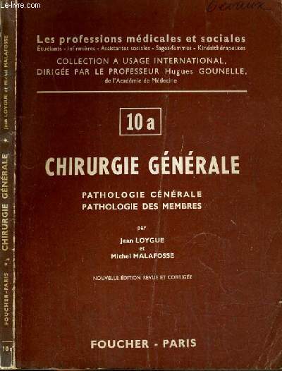 CHIRURGIE GENERALE N10 A - PATHOLOGIE CENERALE - PATHOLOGIE DES MEMBRES / COLLECTION LES PROFESSIONS MEDICALES ET SOCIALES.