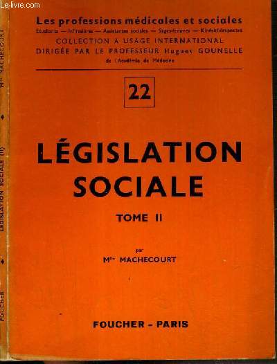 LEGISLATION SOCIALES TOME II - N22 / COLLECTION LES PROFESSIONS MEDICALES ET SOCIALES.