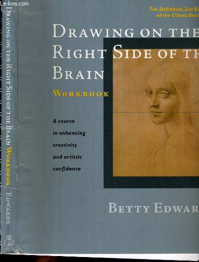 DRAWING ON THE RIGHT SIDE OF THE BRAIN WORBOOK - THE DEFINITIVE, 2ND EDITION - Texte en anglais.