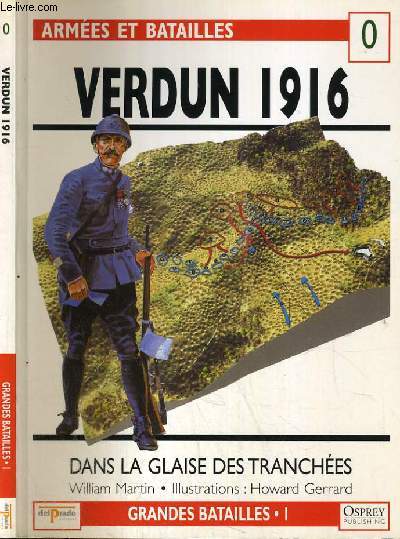 VERDUN 1916 - DANS LA GLAISE DES TRANCHEES / COLLECTION ARMEES ET BATAILLES N0 - GRANDES BATAILLES N1.