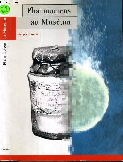 PHARMACIENS AU MUSEUM - CHIMISTES ET NATURALISTES.