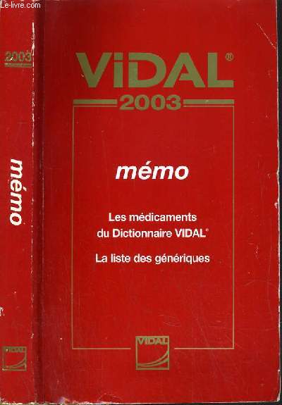 VIDAL - MEMO - LES MEDICAMENTS DU DICTIONNAIRE VIDAL - LA LISTE DES GENERIQUES.