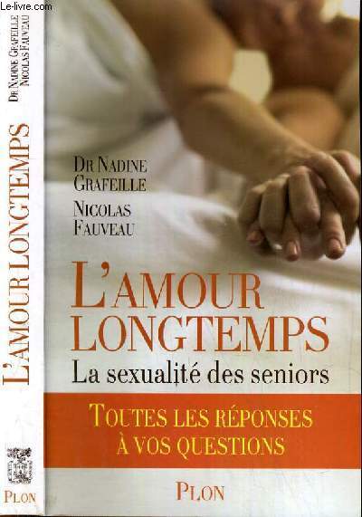 L'AMOUR LONGTEMPS - LA SEXUALITE DES SENIORS - TOUTES LES REPONSES A VOS QUESTIONS.