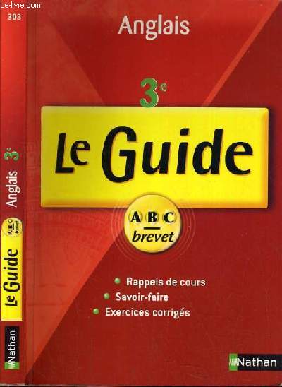 LE GUIDE ABC BREVET 3me - ANGLAIS - RAPPEL DE COURS, SAVOIR-FAIRE, EXERCICES CORRIGES.