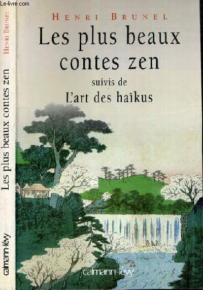 LE SPLUS BEAUX CONTES ZEN SUIVIS DE L'ART DES HAIKUS.