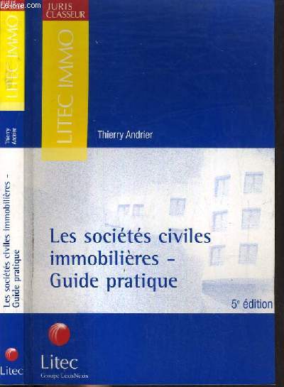 LES SOCIETES CIVILES IMMOBILIERES - GUIDE PRATIQUE / COLLECTION LITEC IMMO - JURIS CLASSEUR.