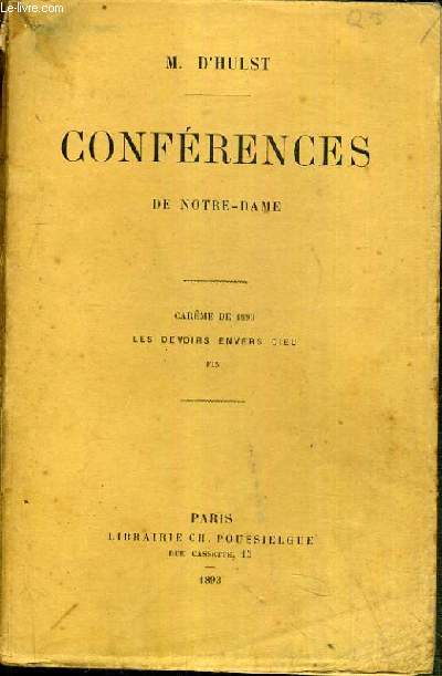 CONFERENCES DE NOTRE-DAME - CAREME DE 1893 - LES DEVOIRS ENVERS DIEU.