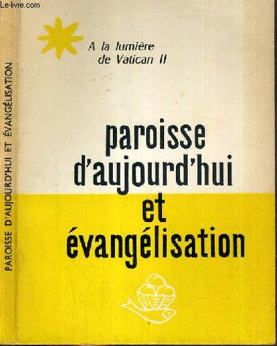 PAROISSE D'AUJOURD'HUI ET EVANGELISATION / COLLECTION A LA LUMIERE DE VATICAN II.