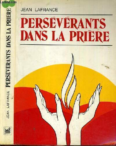 PERSEVERANTS DANS LA PRIERE.