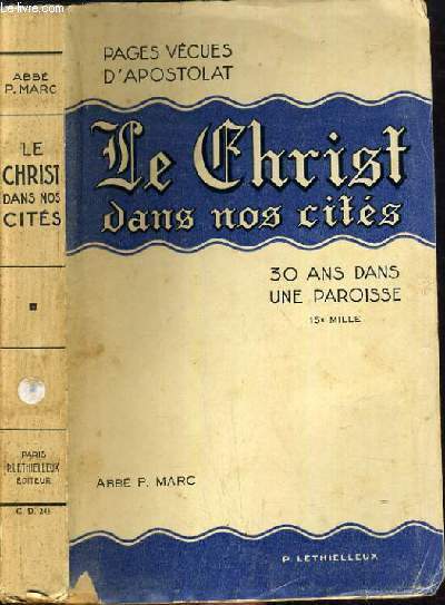 PAGES VECUES D'APOSTOLAT - LE CHRIST DANS NOS CITES - 30 ANS DANS UNE PAROISSE.