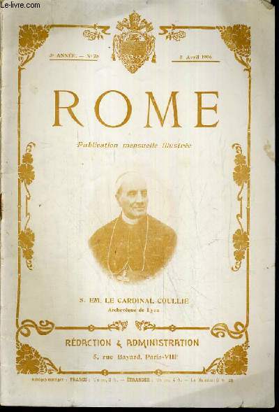 ROME N 28 - 8 AVRIL.1906 / SON EMINENCE LE CARDINAL COULLI - Le discour su saint-pierre aux nouveaux vque, vers l'avenir, aux martyrs de castelfidardo, un cho de la sparation en Italie, un salon perosi  Rome ECT ....