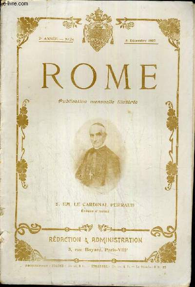 ROME N 24 - 8 DEC.1905 / SON EMINENCE LE CARDINAL PERRAUD - fourviere et le saint-sige, le pape et les guerisons de Lourdes, le directoire et le saint-sige, la dfense du saint-pre au snat, les diverses manires de crucifier les martyres ECT ....