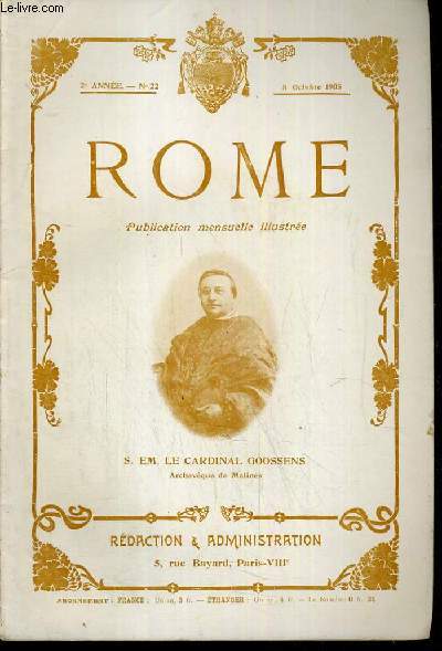 ROME N 22 - 8 OCT 1905 / SON EMINENCE LE CARDINAL GOOSSENS - la convention nationale et le saint-sige, les portes de Rome, l'action catholique en Italie, la garde-suisse pontitficale.