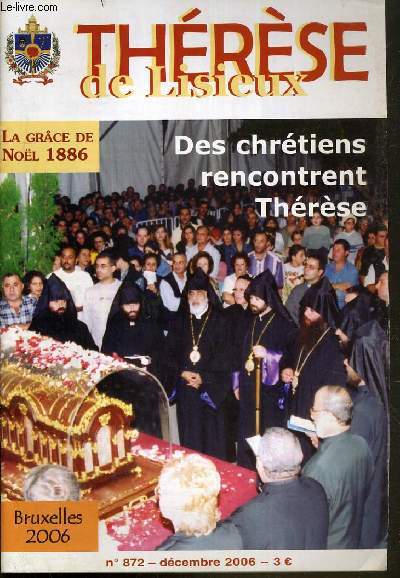 THERESE DE LISIEUX N872 - DECEMBRE 2006 / LA GRACE DE NOEL 1886 - DES CHRETIENS RENCONTRENT THERESE.