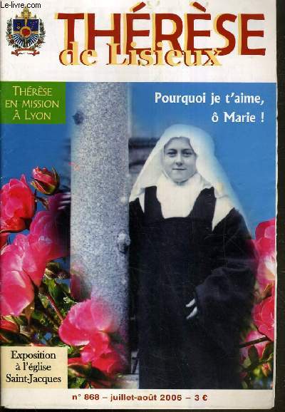 THERESE DE LISIEUX N868 - JUILLET/AOUT 2006 / POURQUOI JE T'AIME, O MARIE !