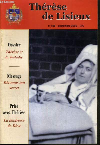 THERESE DE LISIEUX N858 - SEPTEMBRE 2005 / DOSSIER: THERESE ET LA MALADIE, MESSAGE.