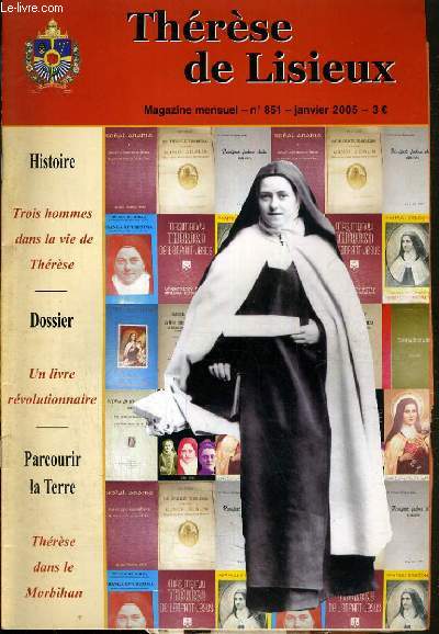 THERESE DE LISIEUX N851 - JANVIER 2005 / HISTOIRE: TROIS HOMMES DANS LA VIE DE THERESE.