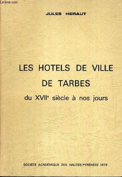 LES HOTELS DE VILLE DE TARBES DU XVIIe SIECLE A NOS JOURS.