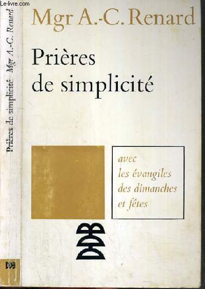 PRIERES DE SIMPLICITE AVEC LES EVANGILES DES DIMANCHES ET FETES / COLLECTION PRESENCE CHRETIENNE.