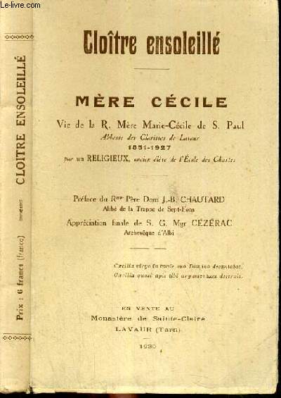 CLOITRE ENSOLEILLE- VIE DE LA R. MERE MARIE-CECILE DE S. PAUL (1851 - 1927 ).