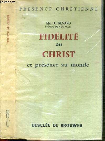 FIDELITE AU CHRIST ET PRESENCE AU MONDE / COLLECTION PRESENCE CHRETIENNE.