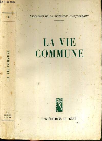 LA VIE COMMUNE/ COLLECTION PROBLEMES DE LA RELIGIEUSE D'AUJOURD'HUI.
